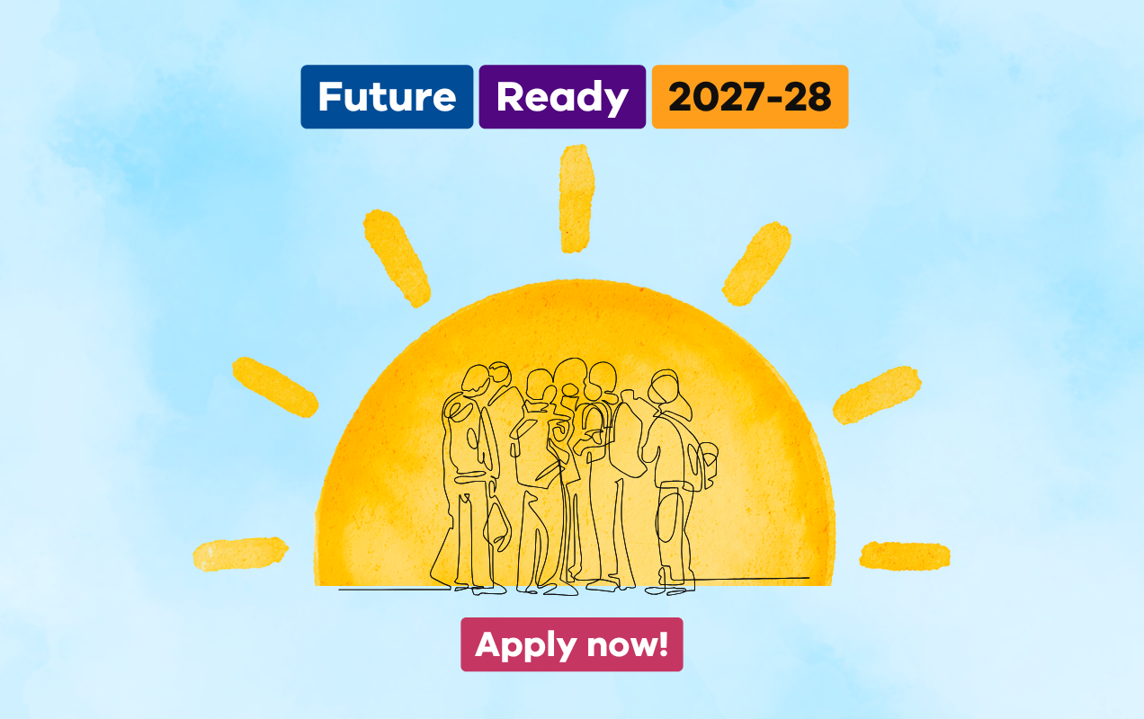 Future Ready 2027-28. Apply now.
